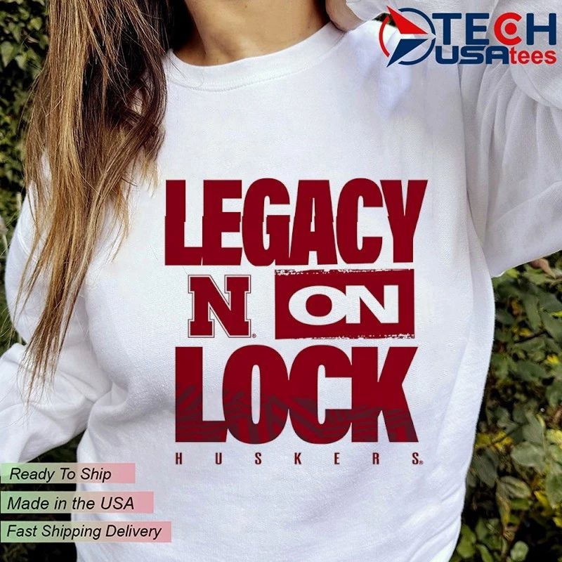 Legacy On Lock Nebraska Huskers shirt
