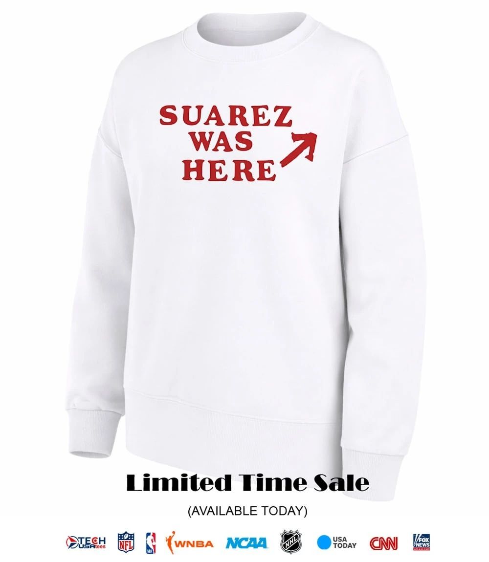 Suarez was here shirt