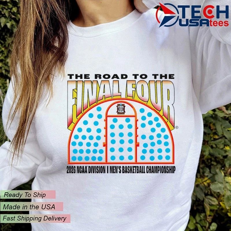 The Road to the Final Four 2026 NCAA Men’s Basketball Tournament March Madness shirt