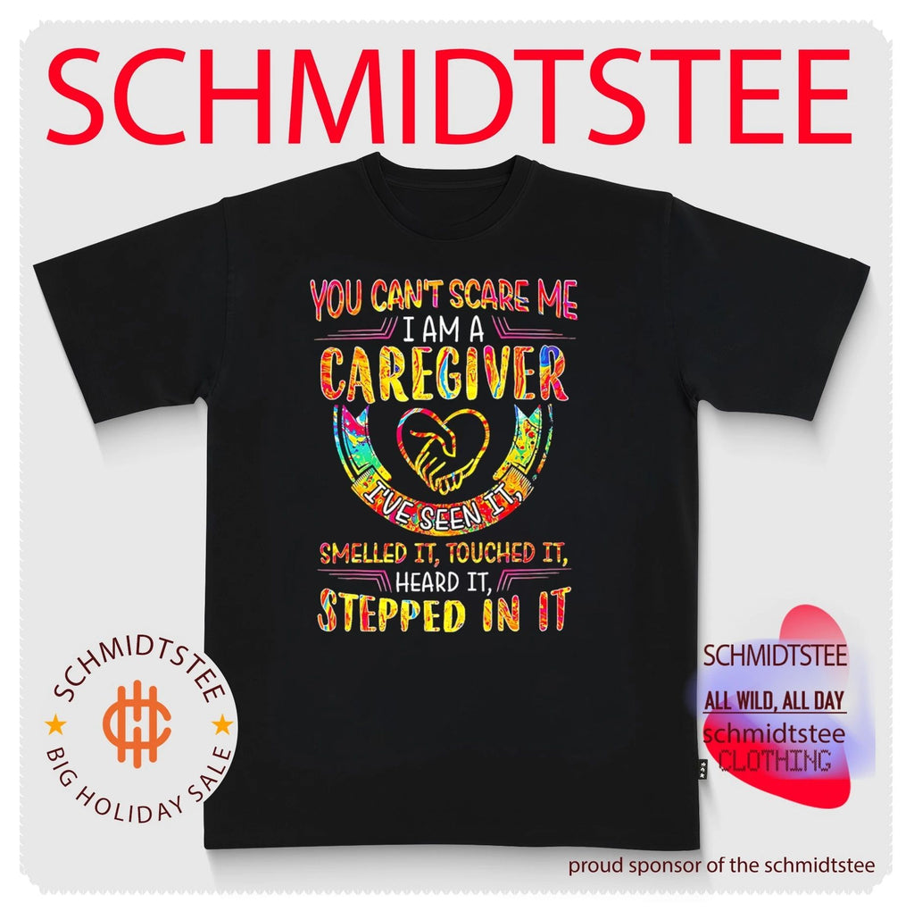 You can’t scare me I am a caregiver I’ve seen it smelled it touched it heard it stepped in it shirt