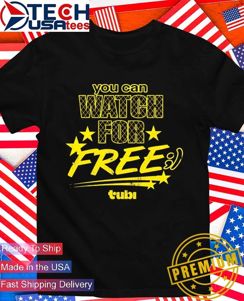 You can watch for free Tubi shirt