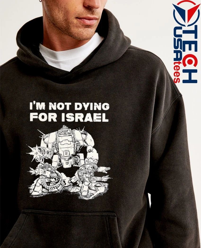 I’m not dying for Isreal shirt