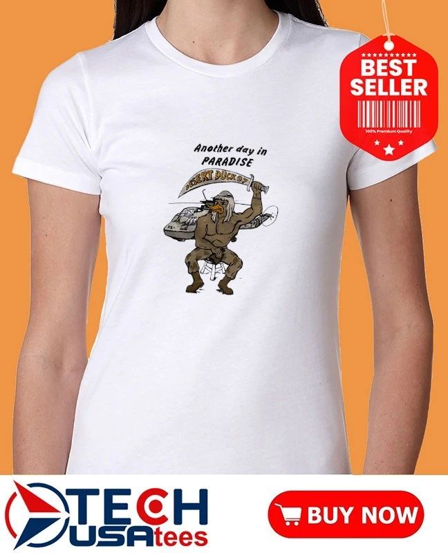 Another day in paradise desert duck 97 shirt