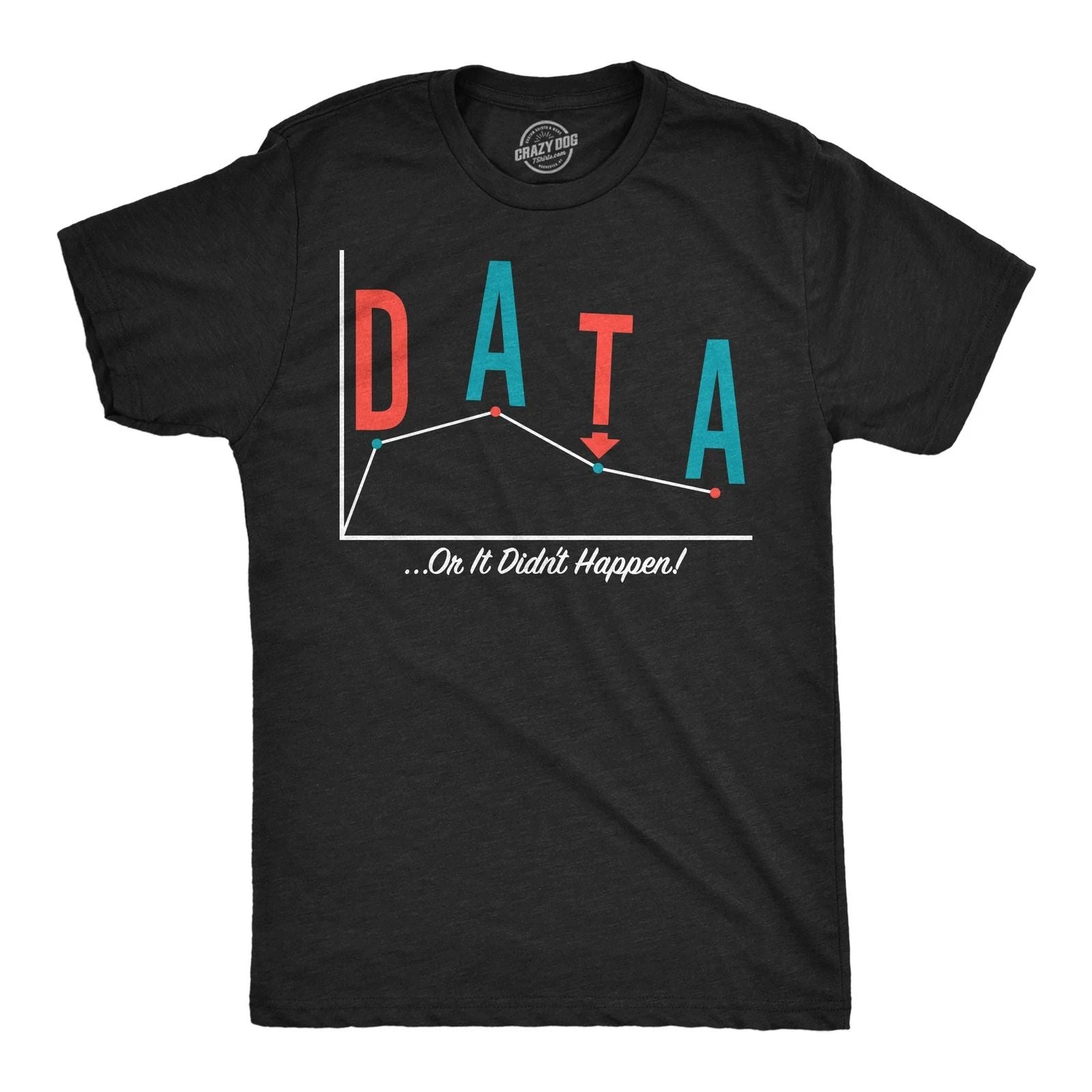 Mens Funny T Shirts Data Or It Didnt Happen Sarcastic Science Graphic Novelty