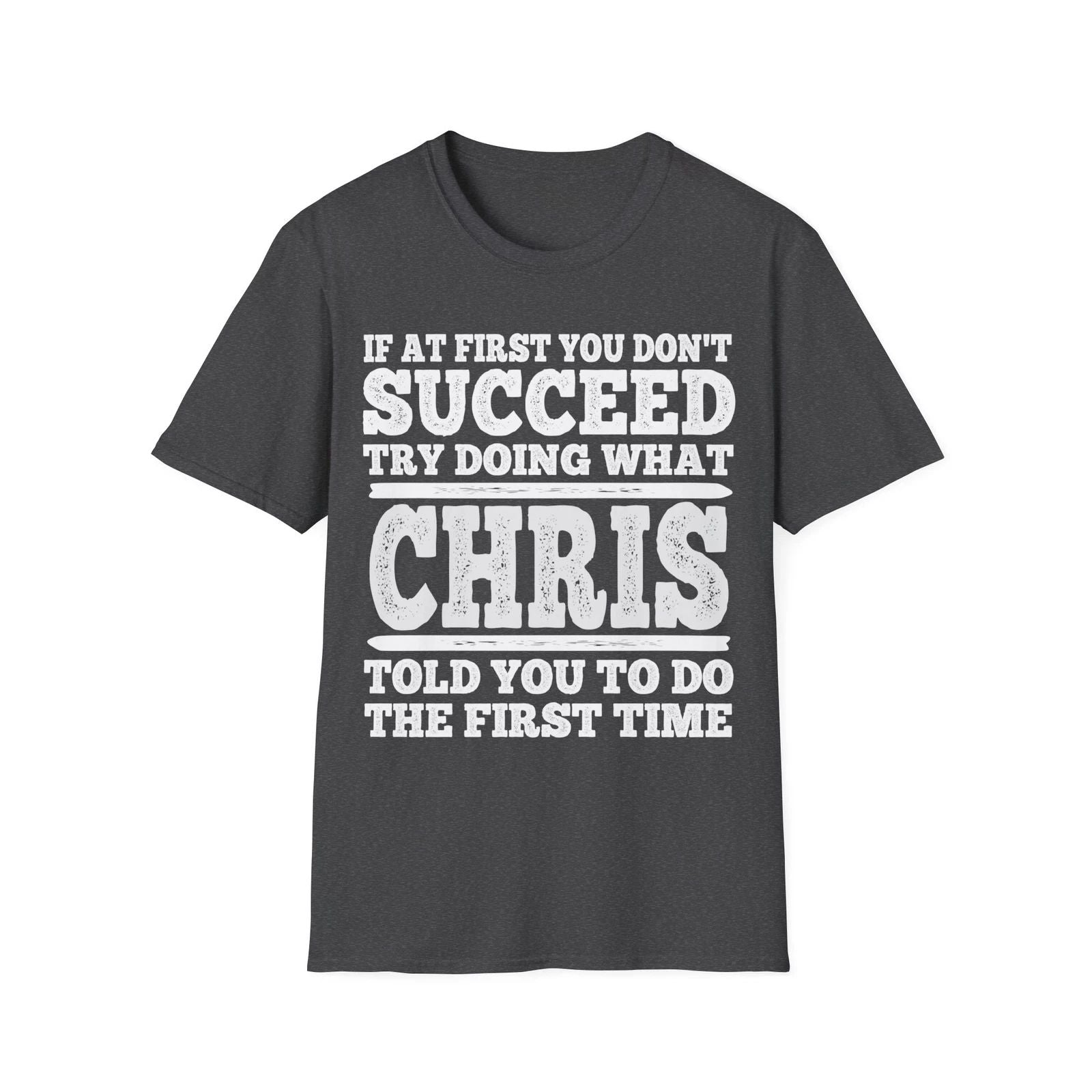 If At First You Don't Succeed Try Doing What Chris Told You Shirt Vintage Tee