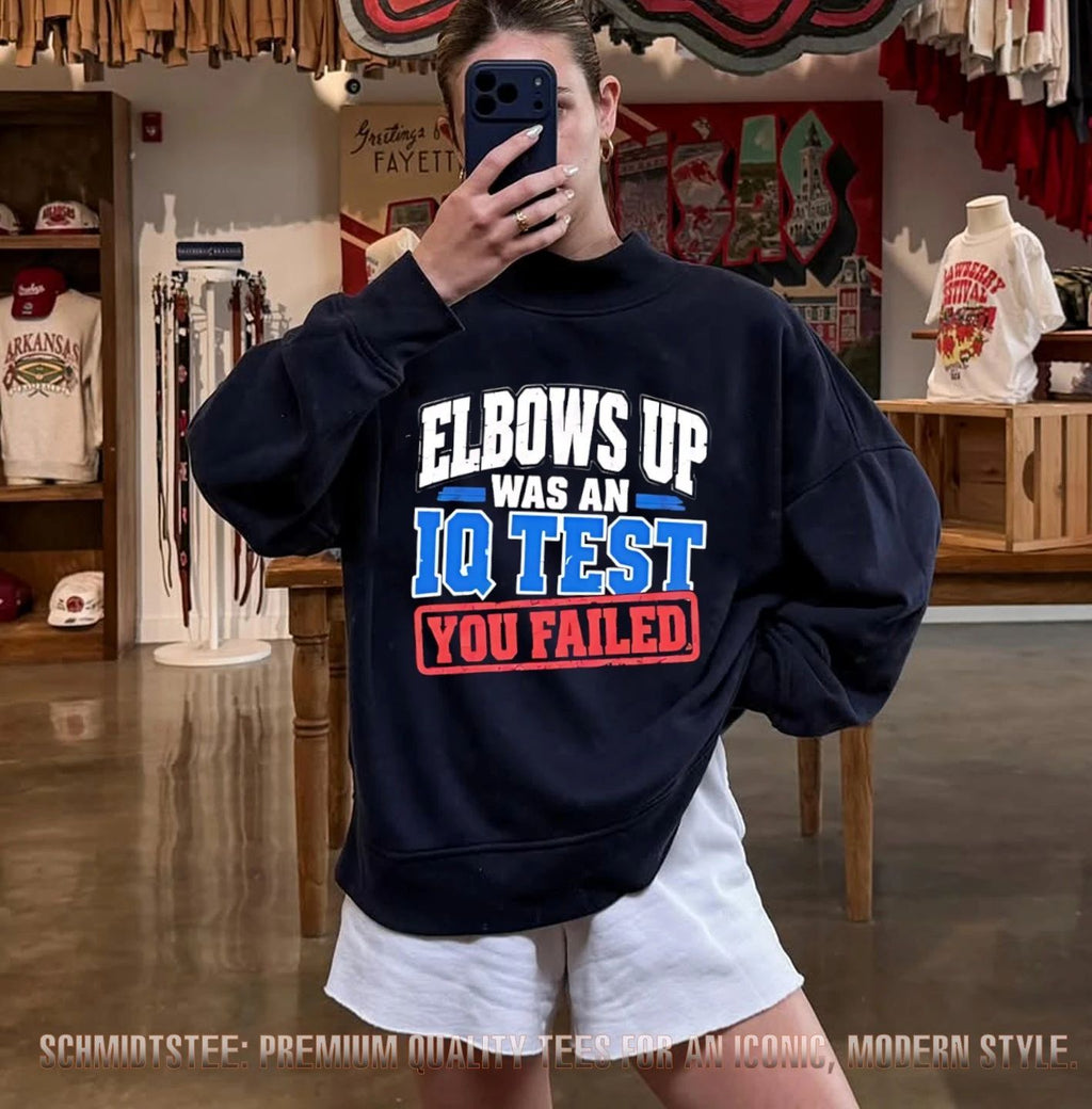 Elbows up was an IQ test you failed shirt