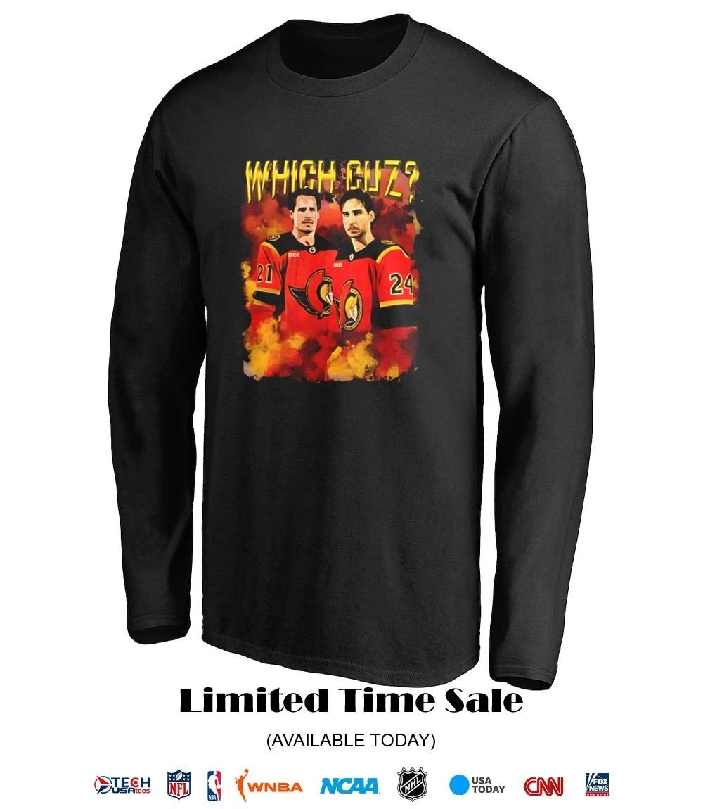 Ottawa Senators Which Cuz Dylan Cozens and Nick Cousins shirt