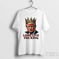 Classic Donald Trump Long Live The King T Shirts