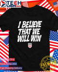 USMNT I believe that we will win shirt