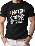 I Match Energy Graphic T-Shirt Bold Statement Quote Streetwear Casual Tee