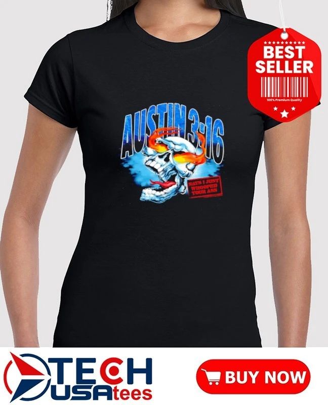 Austin 3 16 says I just whooped your ass skull shirt