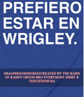 Prefiero Estar En Wrigley 2026 shirt