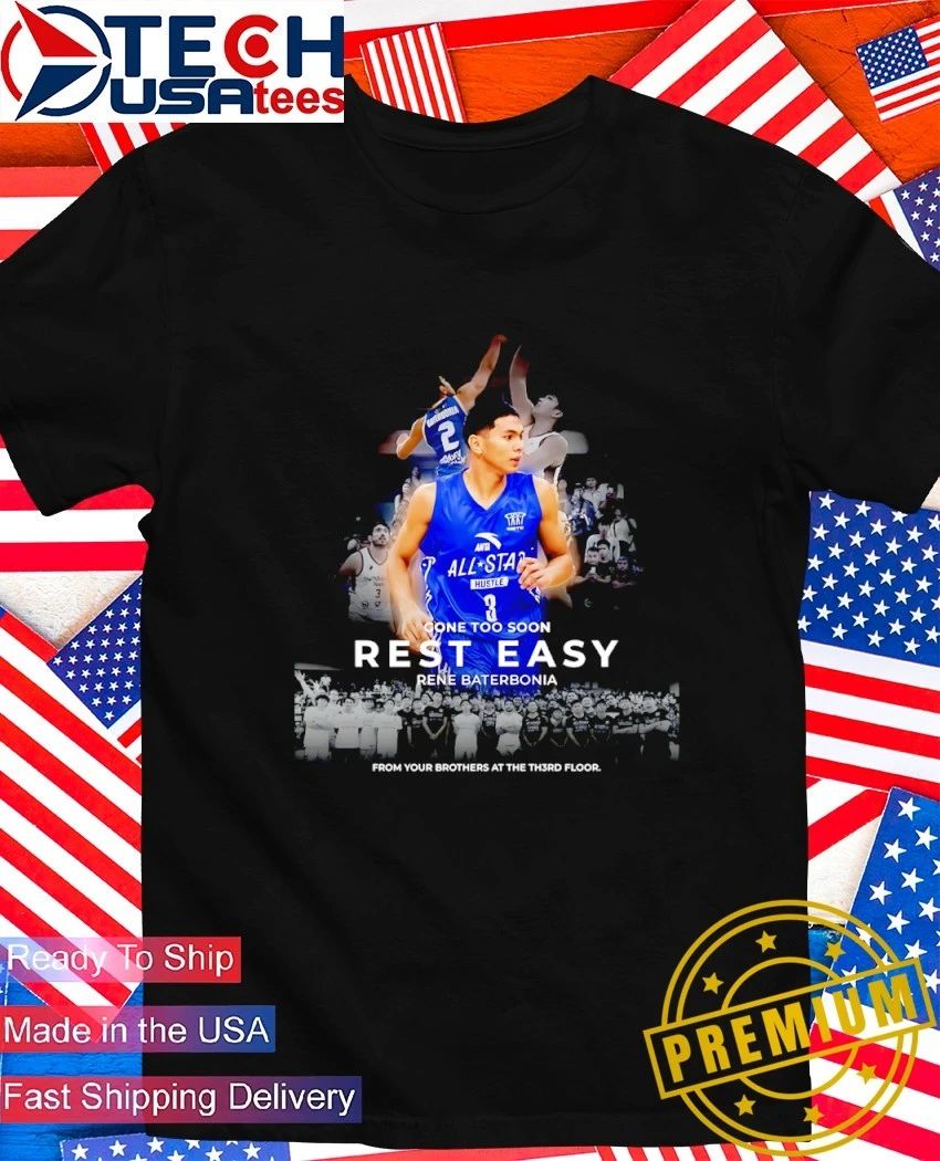 Rest in Peace Rene Baterbonia gone too soon but never forgotten shirt