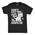 Mens Funny T Shirts Dont Let The Cats Out Or The Cops In Sarcastic Kitten Tee
