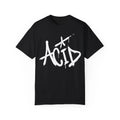 Acid Urban Graffiti Art Style Quote :: Unisex Garment-Dyed T-shirt