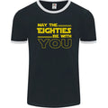 May the 80s Eighties Be With You  Sci-Fi Mens Ringer T-Shirt FotL