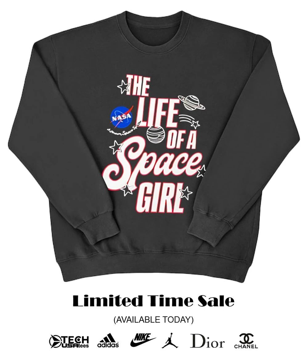 The life of space girl NASA shirt