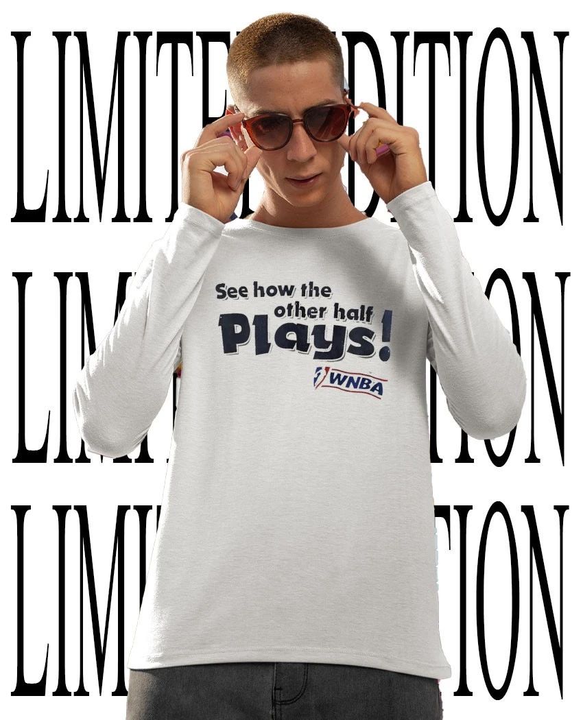 See how the other half plays WNBA shirt