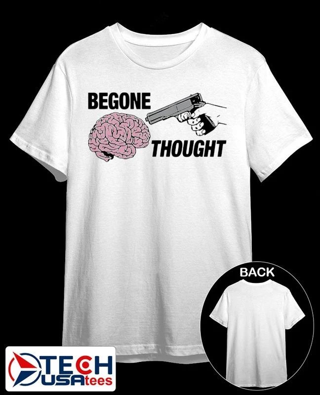 Begone thought shirt