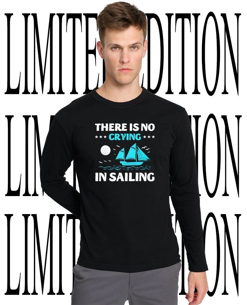 Sailboat there is no crying in sailing T-Shirt