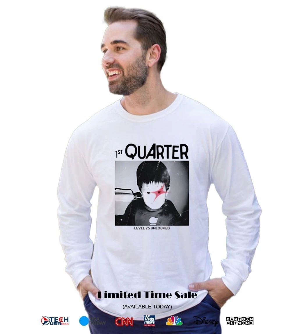 1st Quarter level 25 unlocked shirt