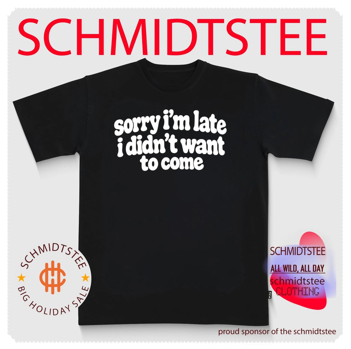 Sorry I’m Late I Didn’t Want to Come Shirt