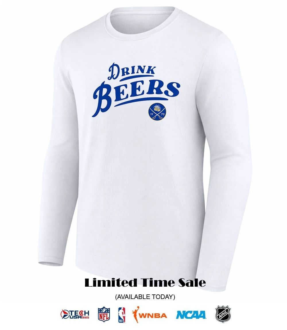Drink Beers Buffalo Sabres Hockey shirt