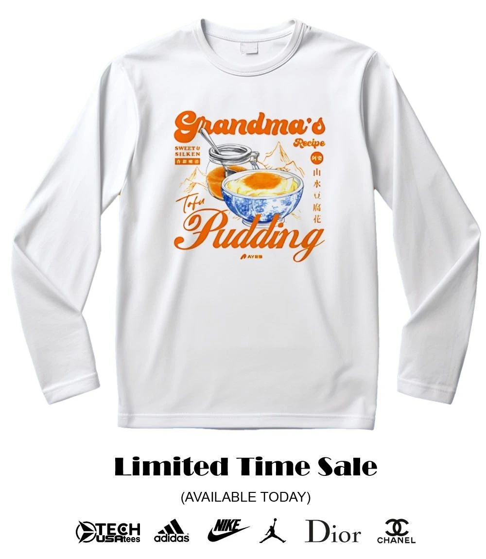 Grandma’s Recipe Tofu Pudding shirt