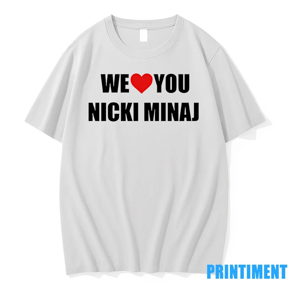 We Love You Nicki Minaj Tshirts Sweater