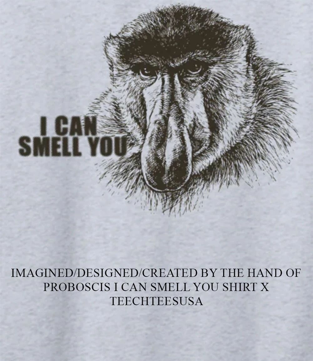 Proboscis I can smell you shirt
