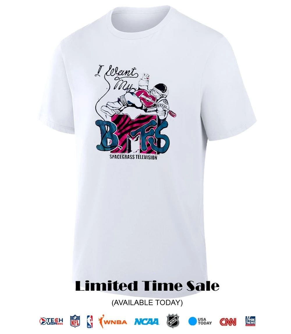 I want my BMFS Spacegrass Television shirt