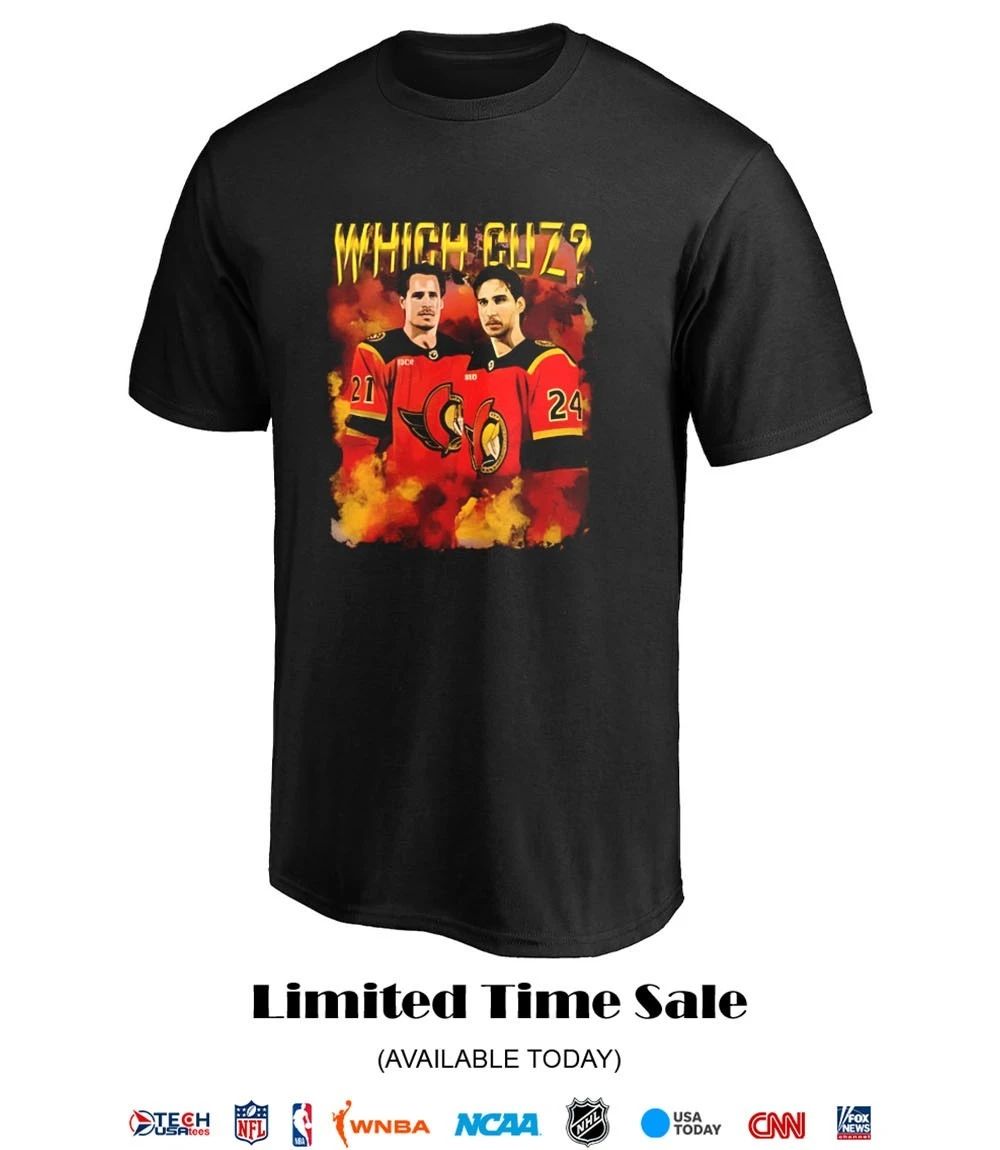 Ottawa Senators Which Cuz Dylan Cozens and Nick Cousins shirt