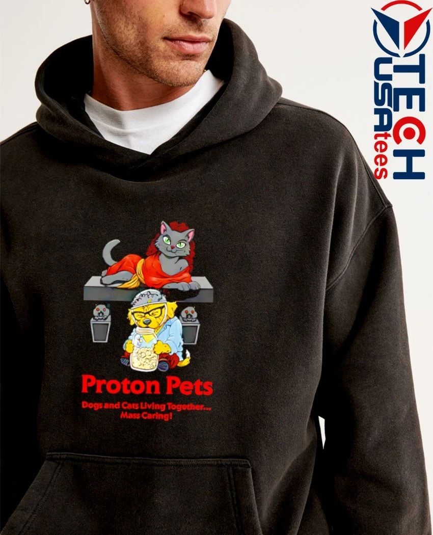 Proton pets dogs and cats living together mass caring shirt by tshirtatlowprice