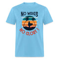 No Waves No Glory shirt Ocean Beach Surfing Lover Sunset T-Shirt Size S-6XL
