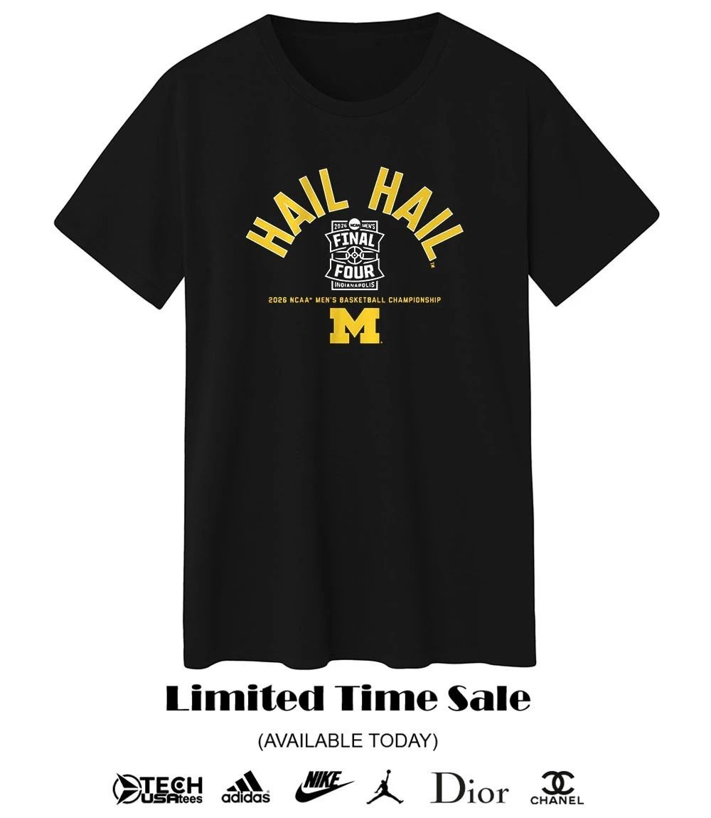 Michigan Wolverines Basketball Hail Hail 2026 NCAA Final Four shirt
