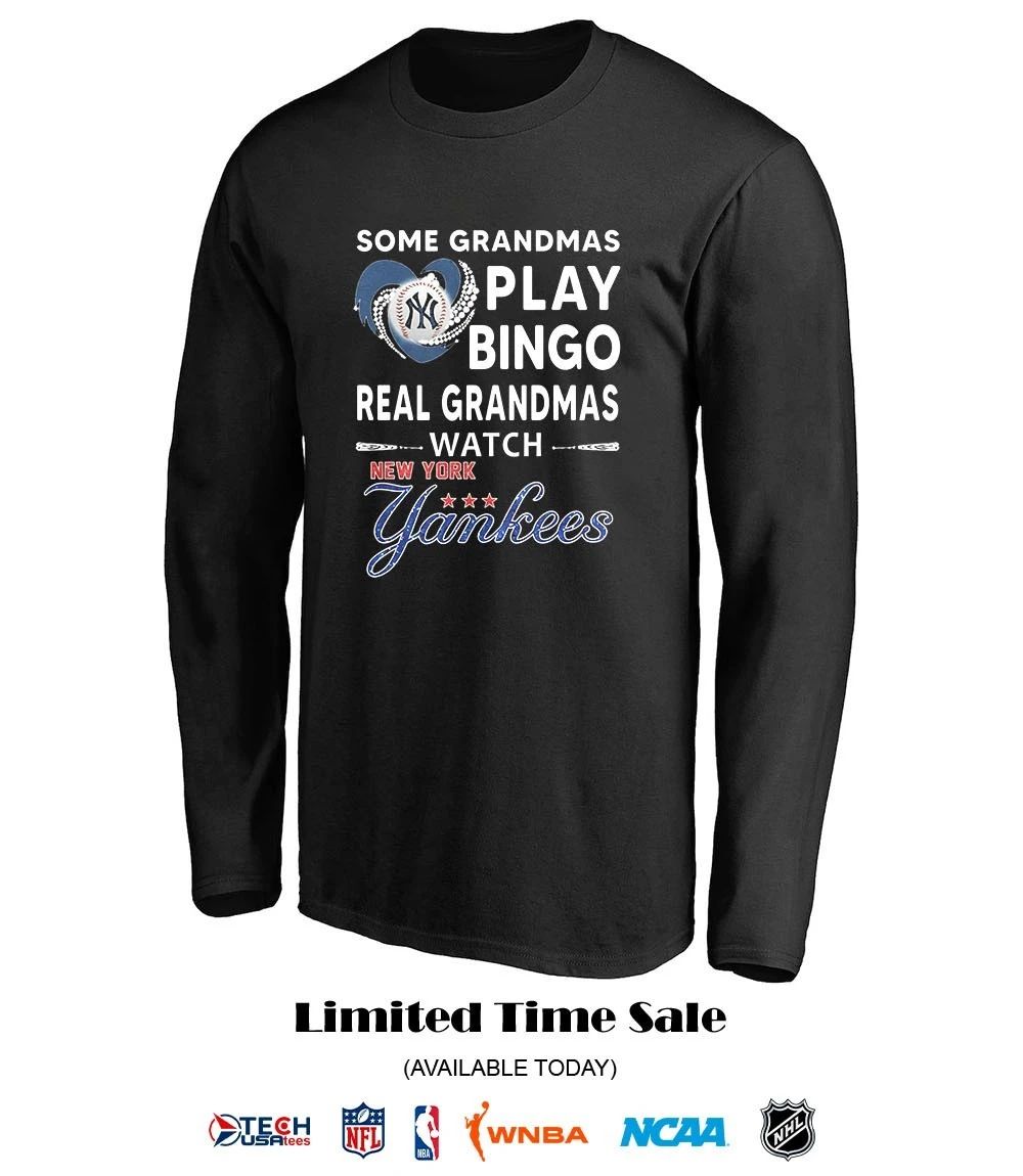 Some grandmas play bingo real grandmas watch New York Yankees shirt