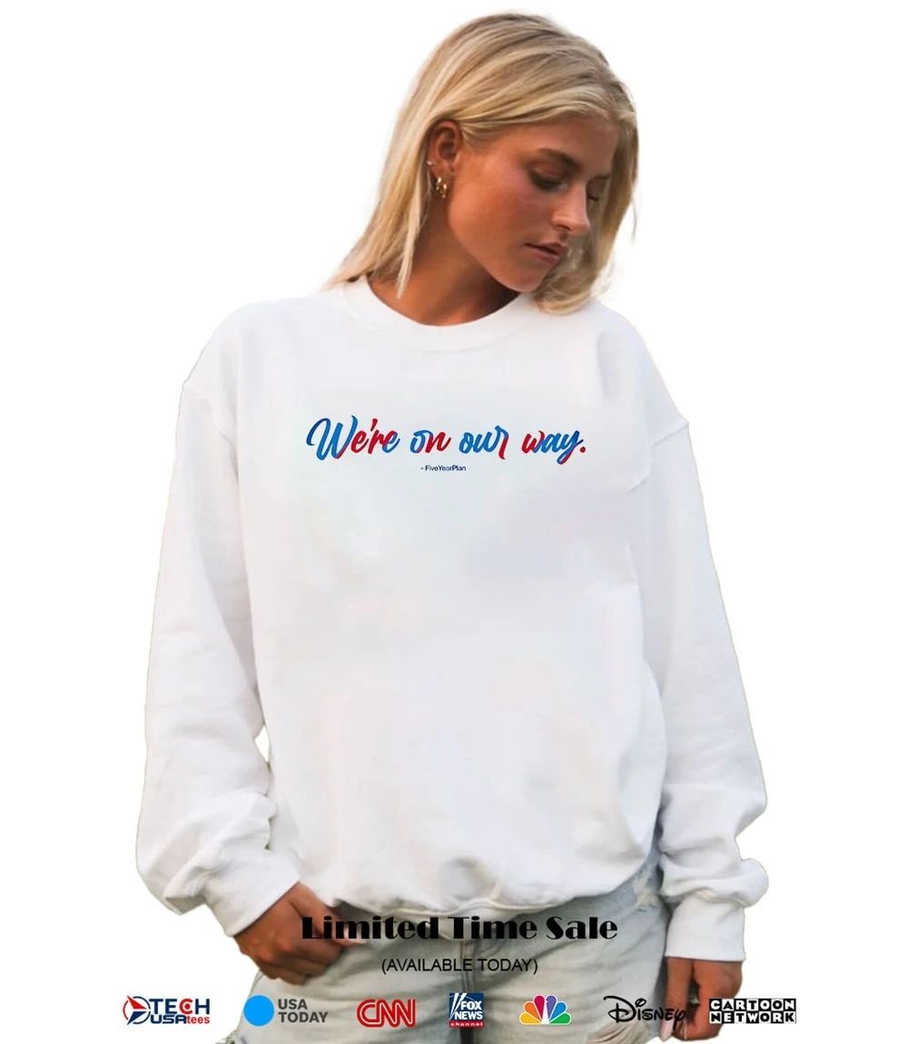 We’re on our way shirt
