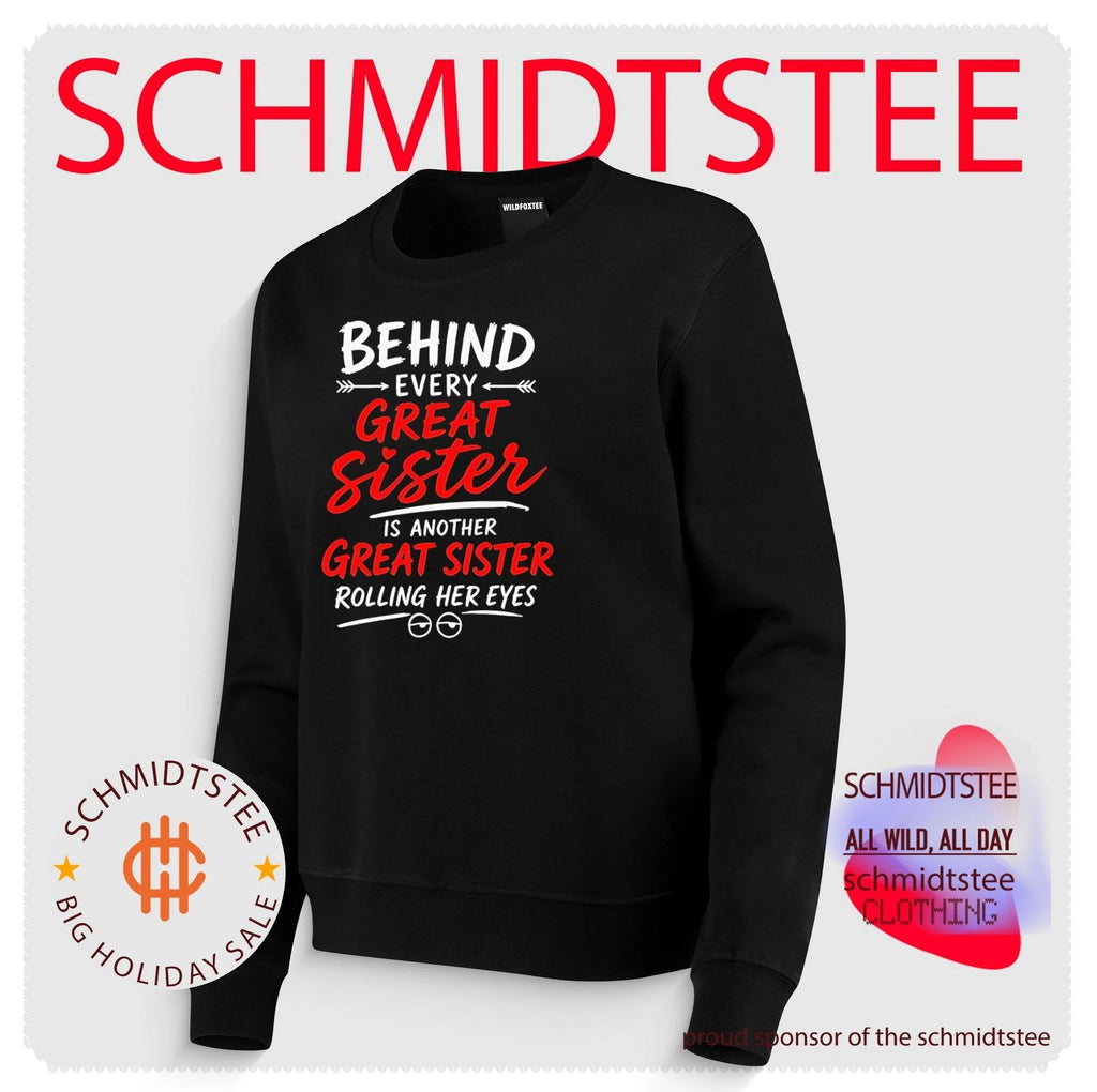 Behind Every Great Sister Is Another Great Sister Rolling Her Eyes shirt