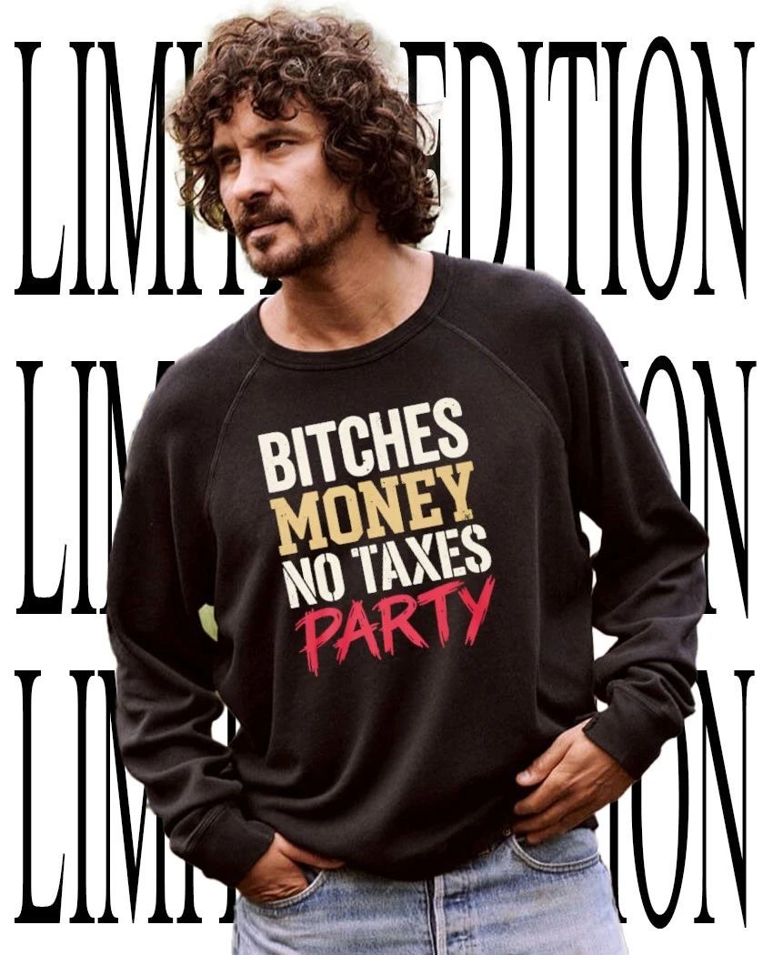 Bitches money no taxes party shirt