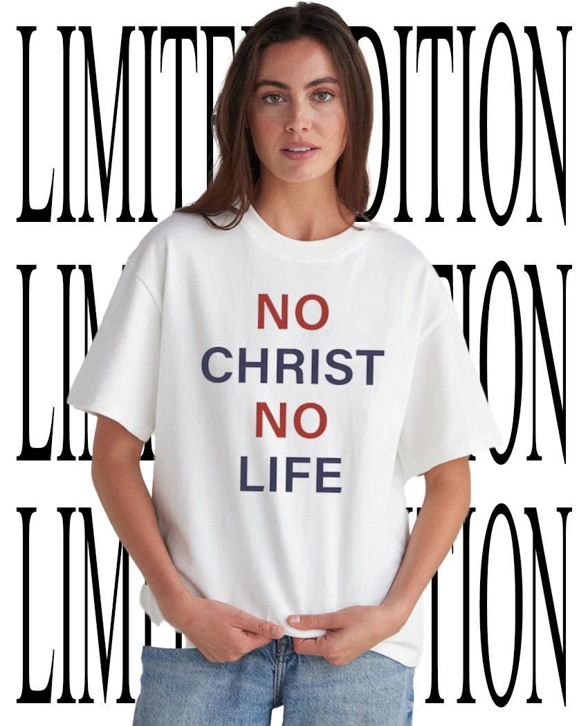 No Christ no life shirt