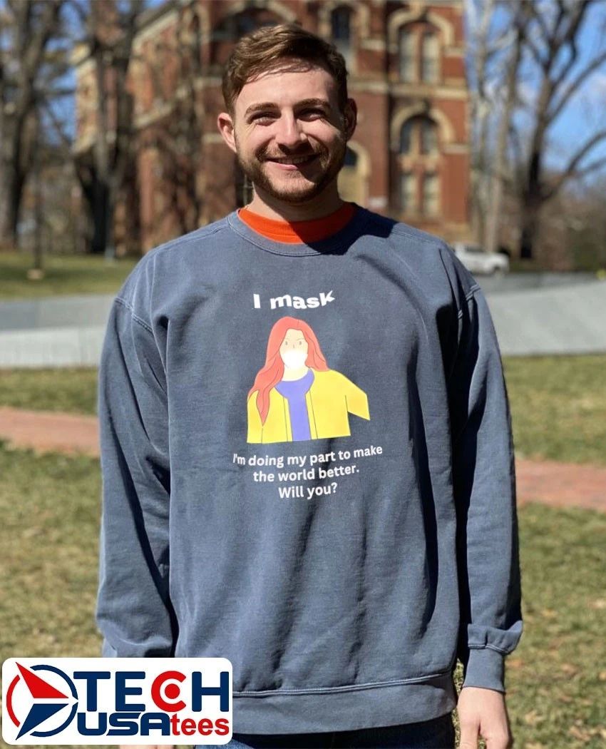 I mask I’m doing my part to make the world better will you shirt