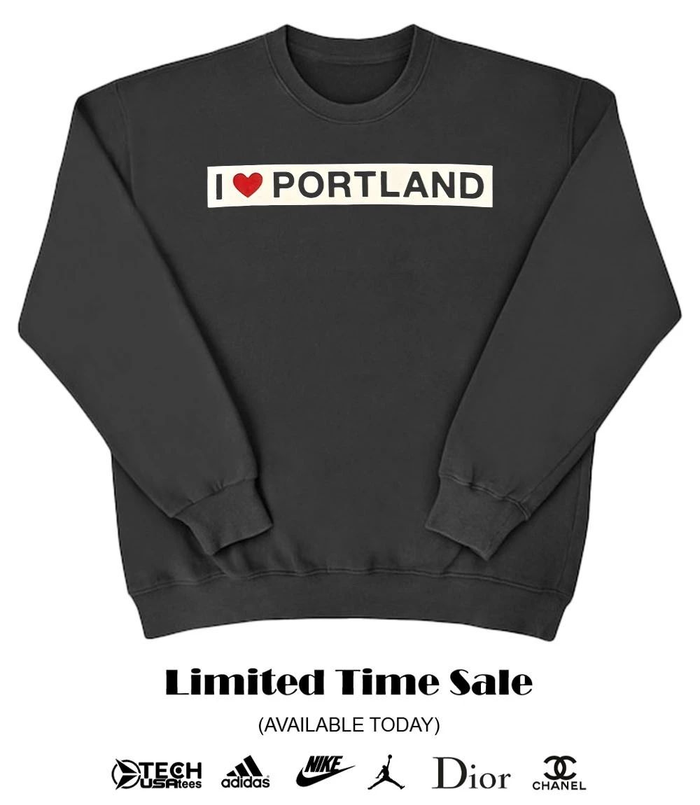 I love Portland shirt