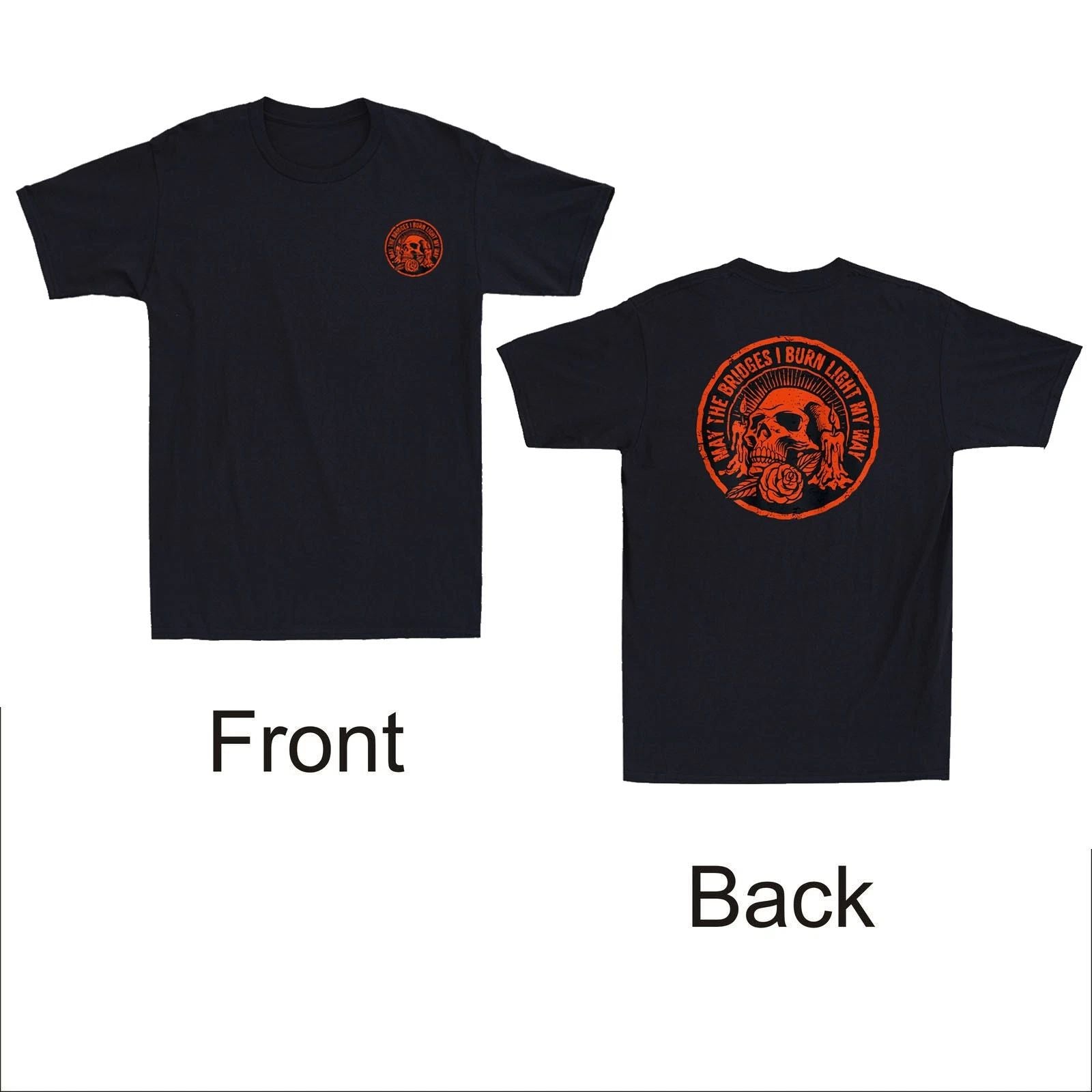 May The Bridges I Burn Light My Way Skull Gothic Quote Front& Back Print T-Shirt