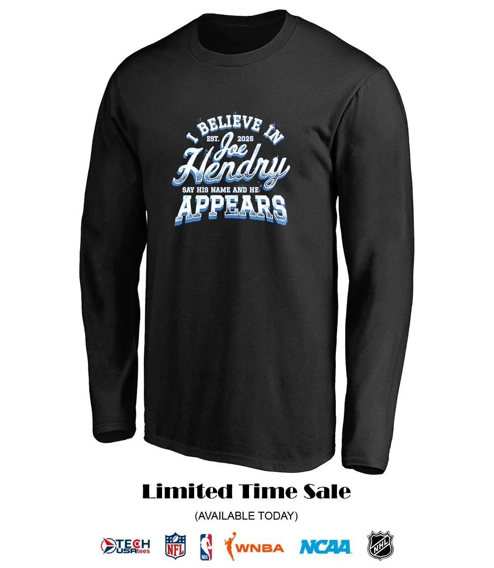 I believe in Joe Hendry say his name and he appears est 2025 shirt