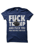 Fuck Trump And Fuck You For Voting For Him T-Shirt Hoodie, Sweatshirt | PureTeeCo.com