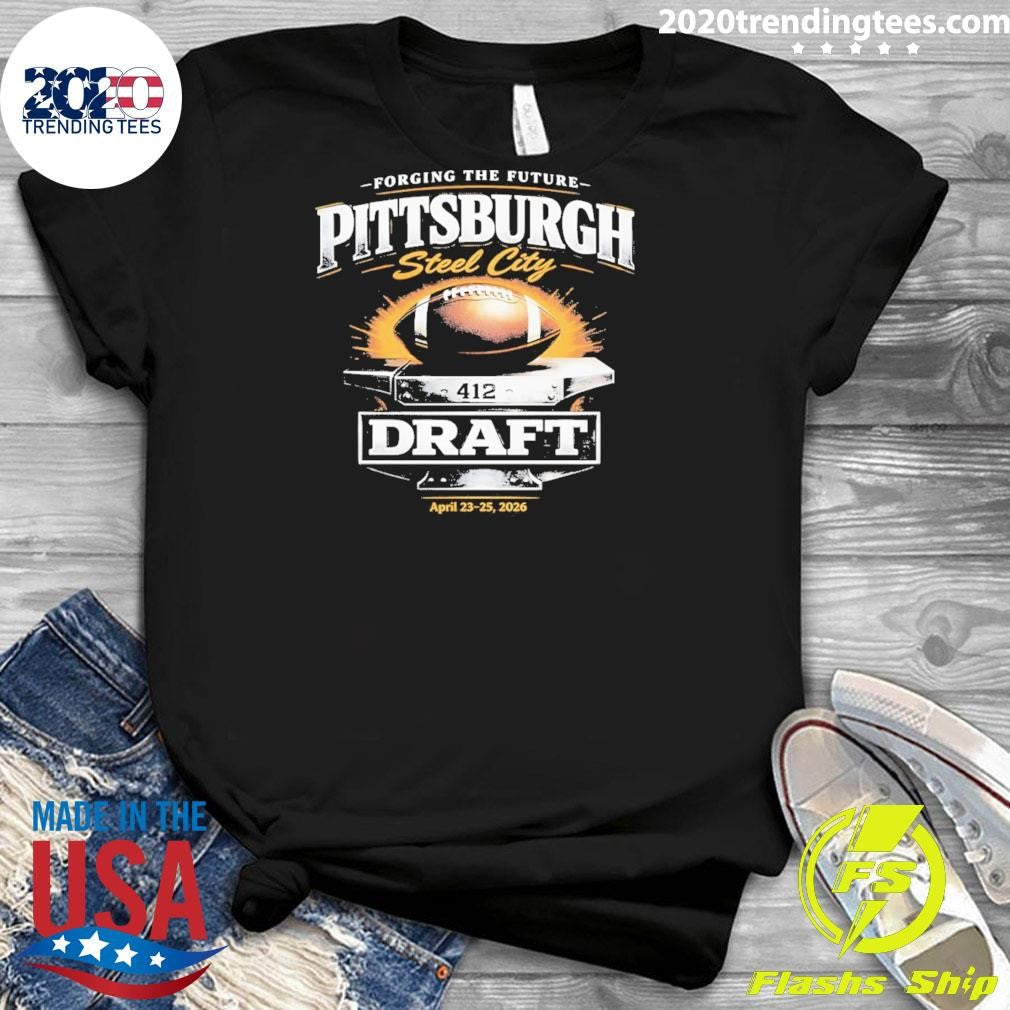 Pittsburgh Steel City 2026 Draft Forging The Future Football Fan Shirt