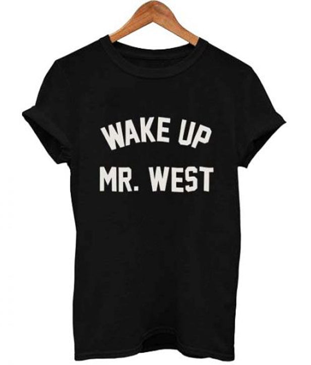 wake up mr west T Shirt Hoodie, Sweatshirt | PureTeeCo.com