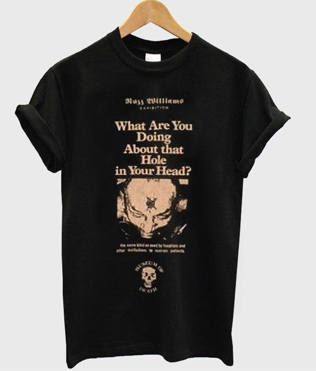 what are you doing about that hole in your head t-shirt Hoodie, Sweatshirt | PureTeeCo.com