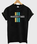 whatever it takes t-shirt Hoodie, Sweatshirt | PureTeeCo.com