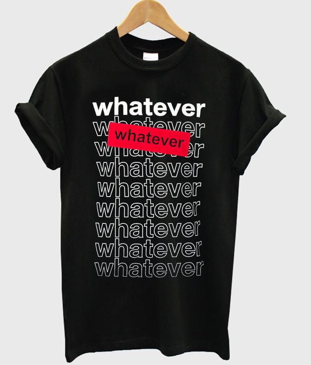 whatever whatever graphic t-shirt Hoodie, Sweatshirt | PureTeeCo.com